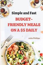 Simple And Fast Budget-Friendly Meals On A $5 Daily