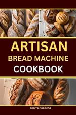 Artisan Bread Machine Cookbook
