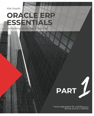 Oracle ERP Essentials: Unlocking Business Potential: Part 1: Unlocking Business Potential - Kiet Huynh - cover