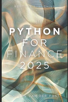 Python for Finance 2025: The Guide to Mastery - Reactive Publishing,Hayden Van Der Post - cover