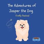 The Adventures of Jasper the Dog: Book One: Jasper and the Firefly Festival