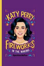 Katy Perry: Fireworks in the Making