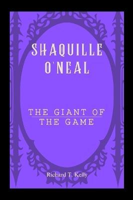 Shaquille O'Neal: The Giant of the Game - Richard T Kelly - cover