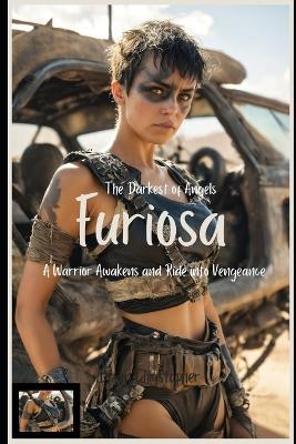 The Darkest of Angels - Furiosa: A Warrior Awakens and Ride into Vengeance - Brian Christopher - cover