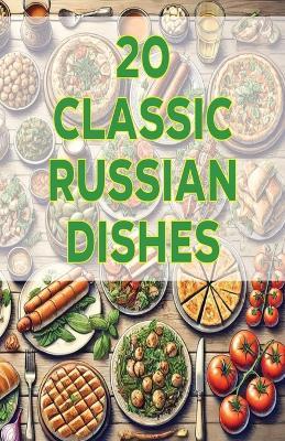 20 Classic Russian Dishes - Spottswood Fulton - cover