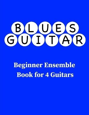 Blues Guitar Beginner Ensemble Book for 4 Guitars - Henry Bahrou - cover