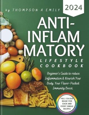 Anti-inflammatory lifestyle cookbook: Beginners Guide To Reduce Inflammation and Nourish Your Body. Your Flavor-Packed Immunity Boost. - Thompson A Emily - cover