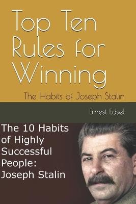 Top Ten Rules for Winning: The Habits of Joseph Stalin - Ernest Edsel - cover