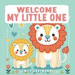 Welcome My Little One: Nursery Rhymes For Newborns