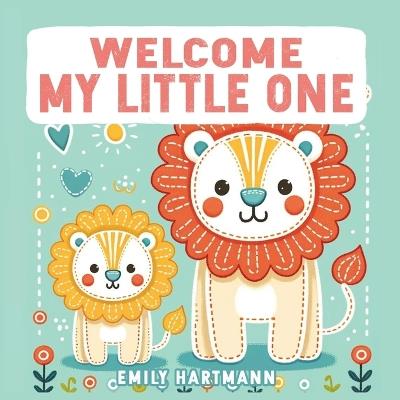 Welcome My Little One: Nursery Rhymes For Newborns - Emily Hartmann - cover