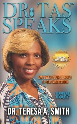 Dr. TAS SPEAKS Empower Your Journey 31-Day Meditation - Teresa A Smith - cover