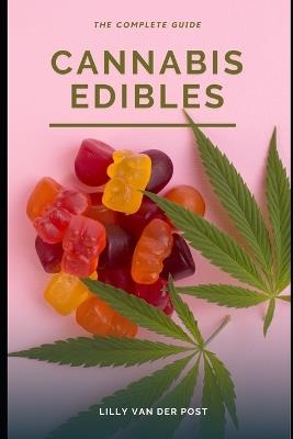 Cannabis Edibles: The Complete Guide - Reactive Publishing,Lilly Van Der Post - cover