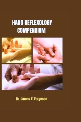 Hand Reflexology Compendium - James K Ferguson - cover