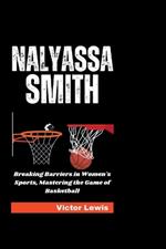 Nalyassa smith: Breaking Barriers in Women's Sports, Mastering the Game of Basketball