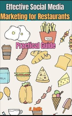 Effective Social Media Marketing for Restaurants: Practical Guide for Food Business Marketing - G Dellis - cover