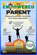 The Empowered Parent: Praying Parent: Get Victory for School-aged Child