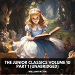 The Junior Classics Volume 10 Part 1 (Unabridged)