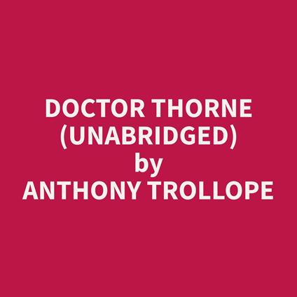 Doctor Thorne (Unabridged)