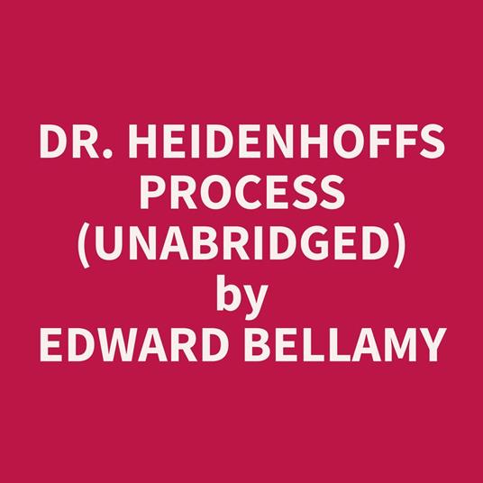 Dr. Heidenhoffs Process (Unabridged)