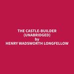 The Castle-Builder (Unabridged)