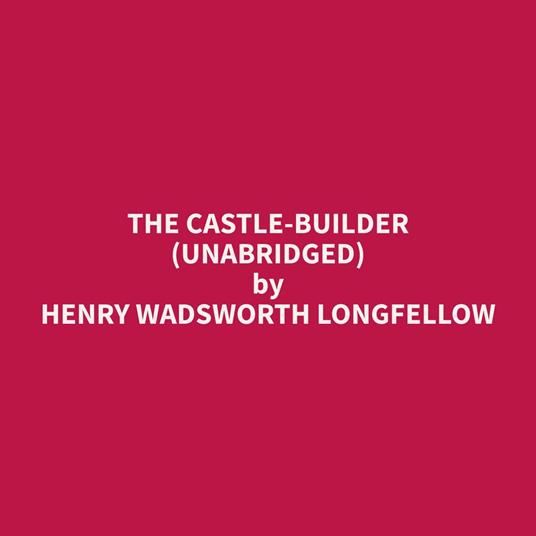 The Castle-Builder (Unabridged)