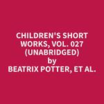 Children's Short Works, Vol. 027 (Unabridged)