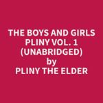 The Boys and Girls Pliny Vol. 1 (Unabridged)