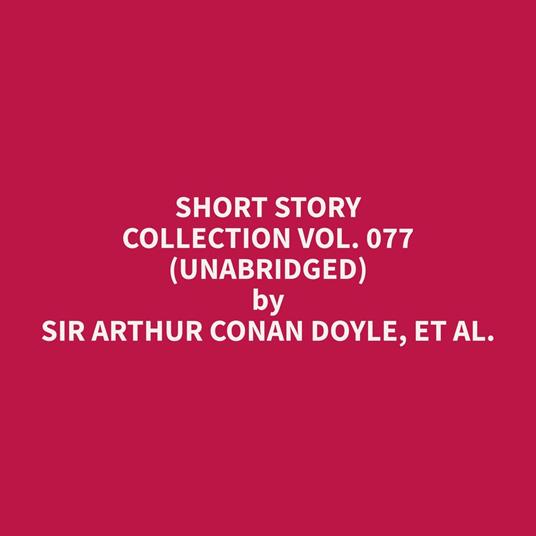 Short Story Collection Vol. 077 (Unabridged)