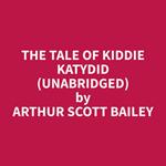 The Tale of Kiddie Katydid (Unabridged)