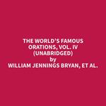 The World’s Famous Orations, Vol. IV (Unabridged)