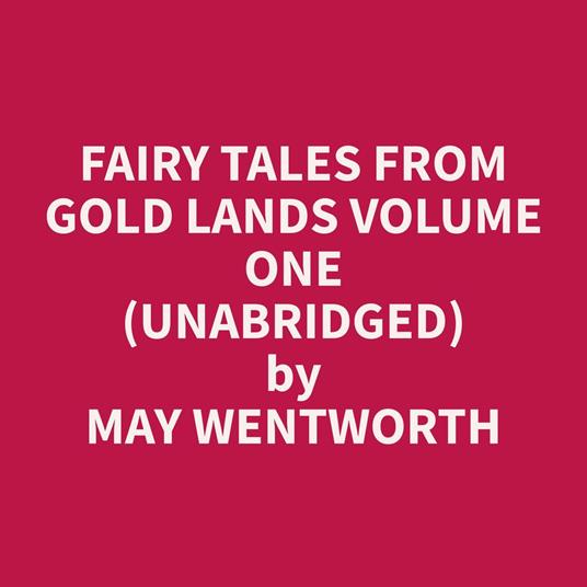 Fairy Tales from Gold Lands Volume One (Unabridged)