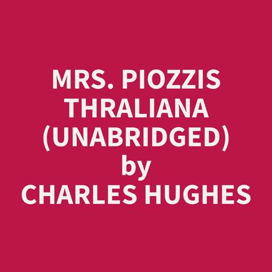 Mrs. Piozzis Thraliana (Unabridged)