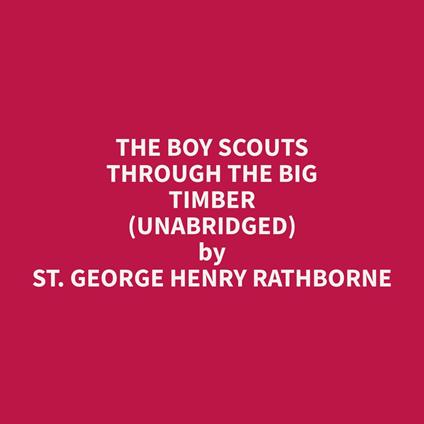 The Boy Scouts Through the Big Timber (Unabridged)