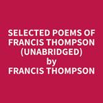 Selected Poems of Francis Thompson (Unabridged)