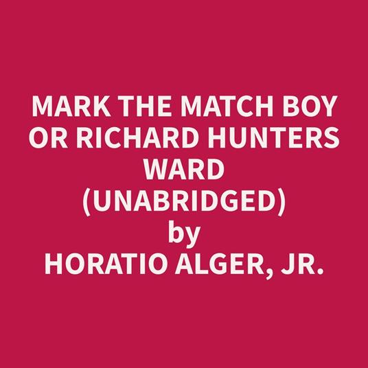 Mark the Match Boy or Richard Hunters Ward (Unabridged)