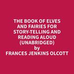 The Book of Elves and Fairies for Story-Telling and Reading Aloud (Unabridged)