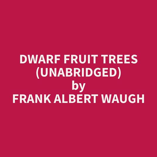 Dwarf Fruit Trees (Unabridged)