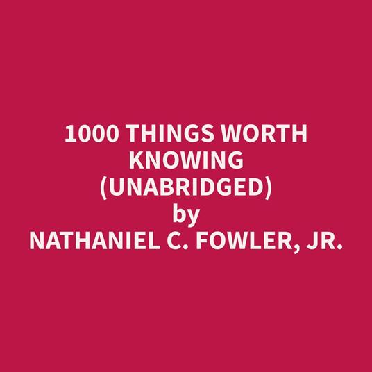 1000 Things Worth Knowing (Unabridged)