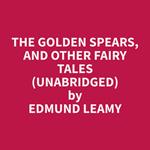 The Golden Spears, and other Fairy Tales (Unabridged)