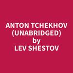 Anton Tchekhov (Unabridged)