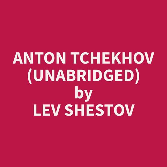 Anton Tchekhov (Unabridged)