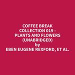 Coffee Break Collection 019 - Plants and Flowers (Unabridged)