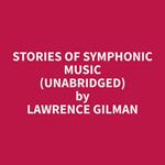 Stories of Symphonic Music (Unabridged)