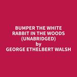 Bumper the White Rabbit in the Woods (Unabridged)