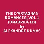 The d'Artagnan Romances, Vol 1 (Unabridged)