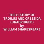 The History of Troilus and Cressida (Unabridged)