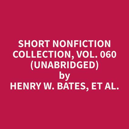 Short Nonfiction Collection, Vol. 060 (Unabridged)