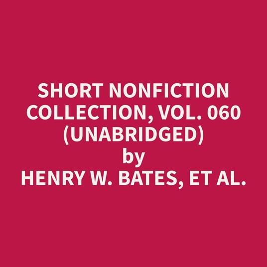 Short Nonfiction Collection, Vol. 060 (Unabridged)