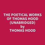 The Poetical Works of Thomas Hood (Unabridged)