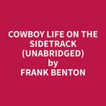 Cowboy Life on the Sidetrack (Unabridged)